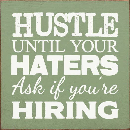 Hustle until your haters ask if you're hiring Wood Sign: Old Black