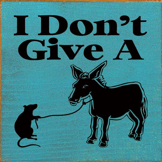 I don't give a rat's ass. (picture of rat and donkey): Old Ivory