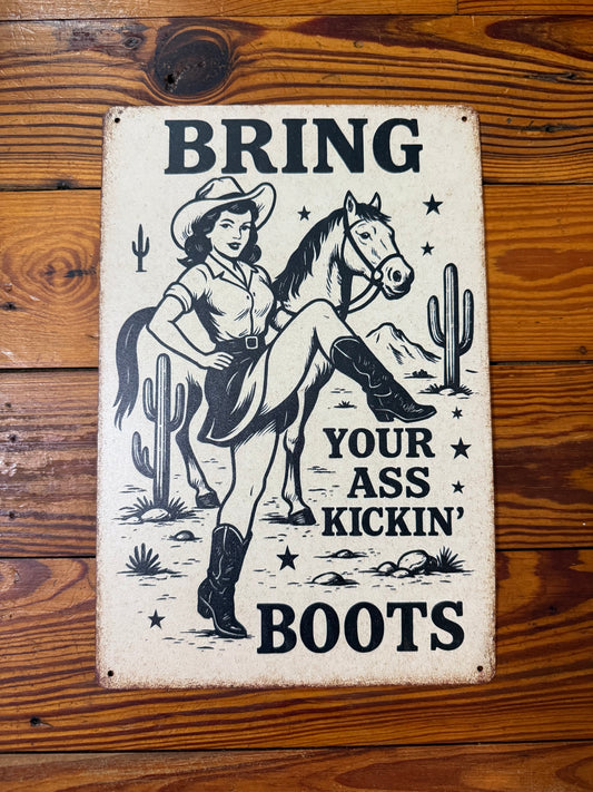 Bring your Ass Kickin Boots Metal Sign