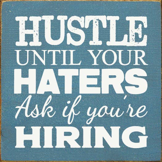 Hustle until your haters ask if you're hiring Wood Sign: Old Black