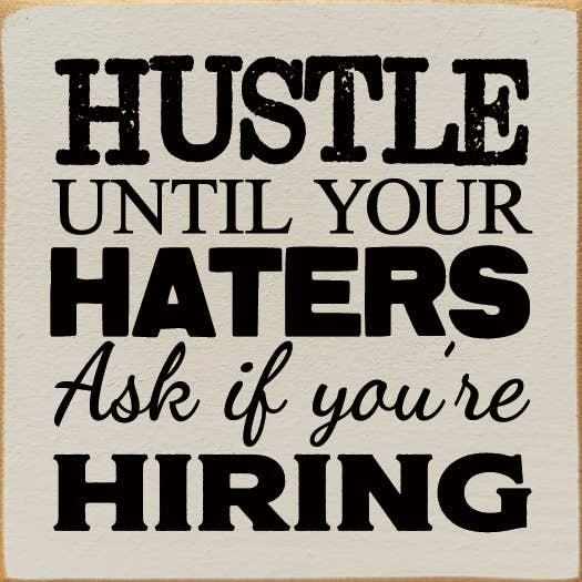 Hustle until your haters ask if you're hiring Wood Sign: Old Black