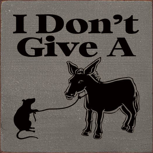 I don't give a rat's ass. (picture of rat and donkey): Old Ivory