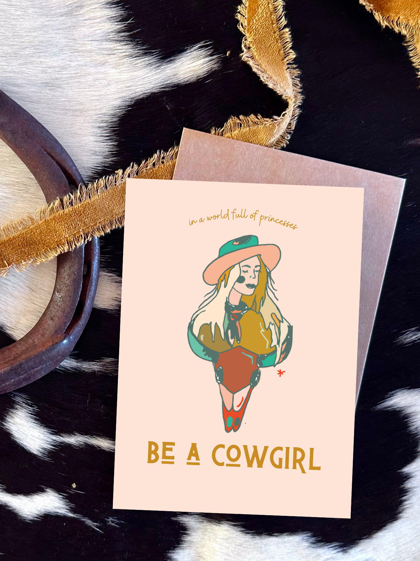 In a World Full of Princesses Be a Cowgirl Card Tirzah