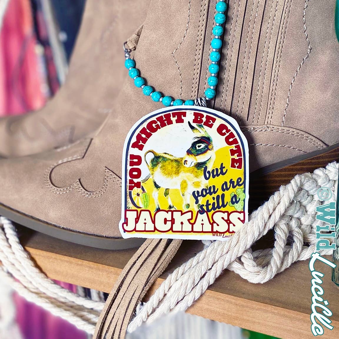 Might Be Cute Still A Jackass - Sassy Western Sticker wild Lucile