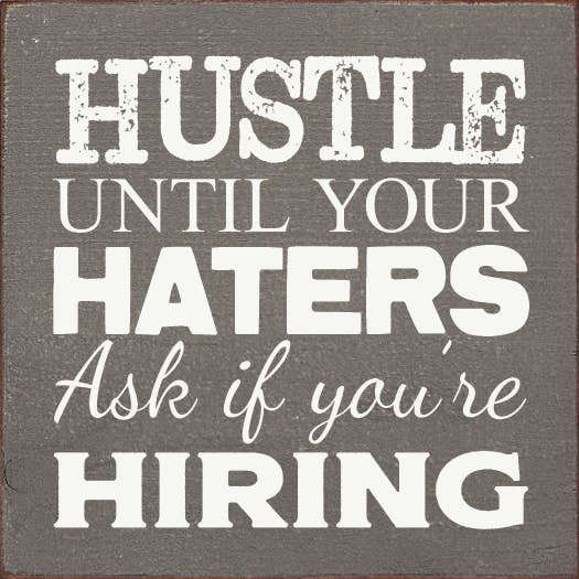 Hustle until your haters ask if you're hiring Wood Sign: Old Black