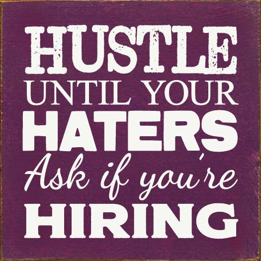 Hustle until your haters ask if you're hiring Wood Sign: Old Black
