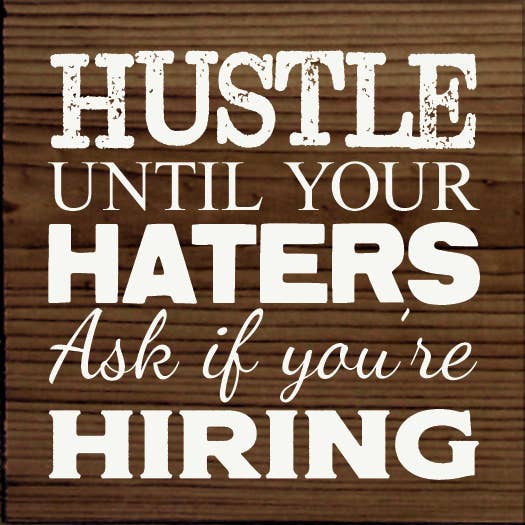 Hustle until your haters ask if you're hiring Wood Sign: Old Black
