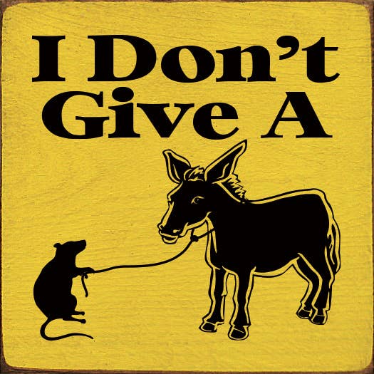 I don't give a rat's ass. (picture of rat and donkey): Old Ivory