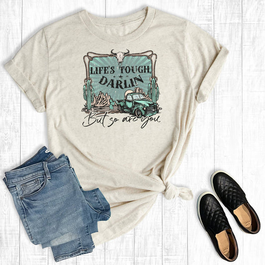 Western Life Is Tough Darlin' But So Are You Graphic Tee: Oat Short Sleeve