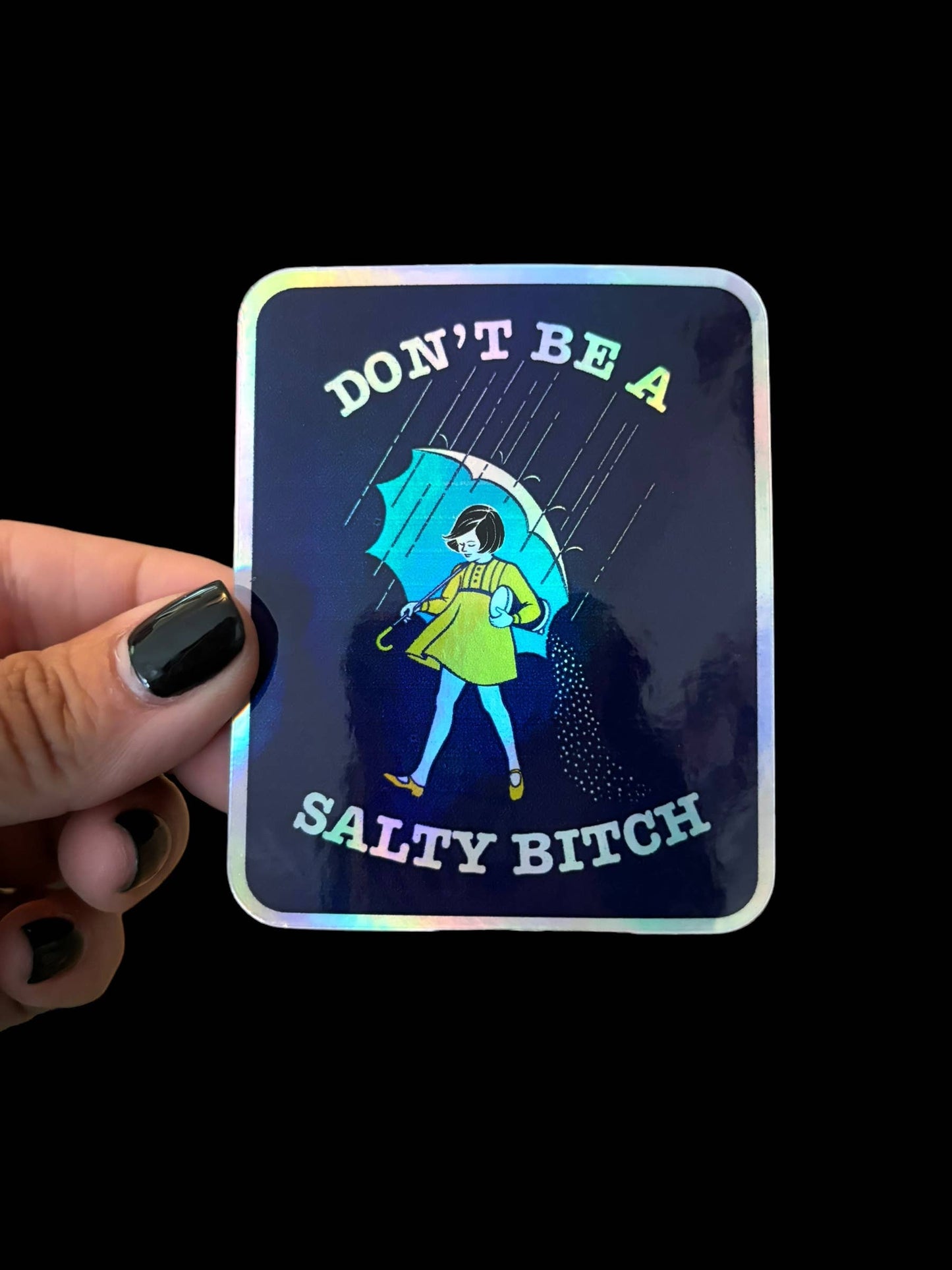 Don’t be a salty bi*** (holographic) Vinyl Sticker