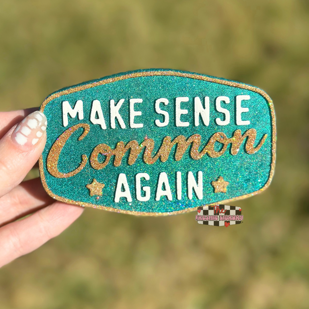 Make Sense Common Again | Humor Freshie