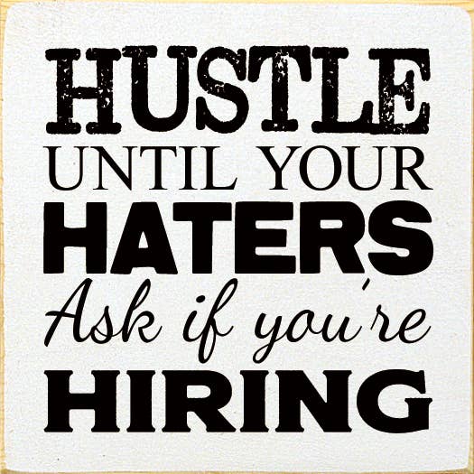 Hustle until your haters ask if you're hiring Wood Sign: Old Black