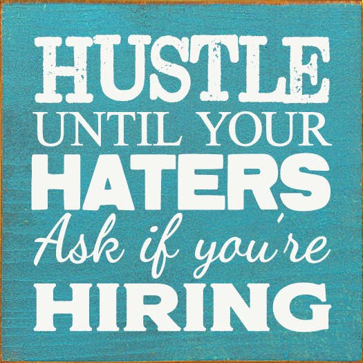 Hustle until your haters ask if you're hiring Wood Sign: Old Black