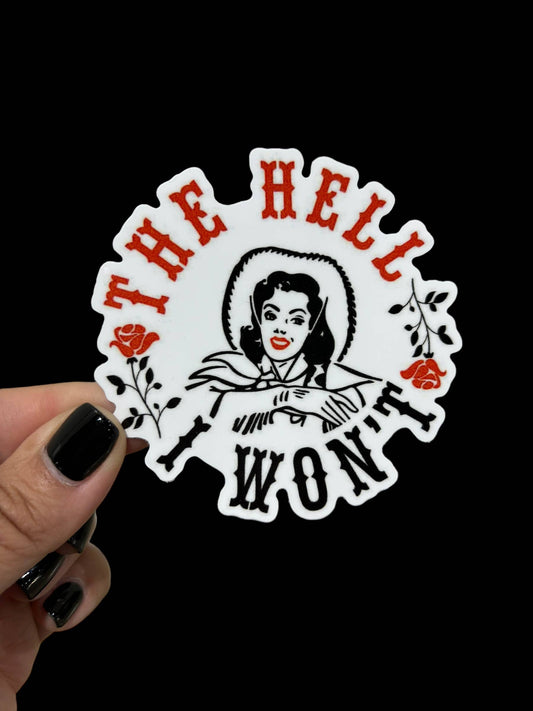The hell I won’t Vinyl Sticker