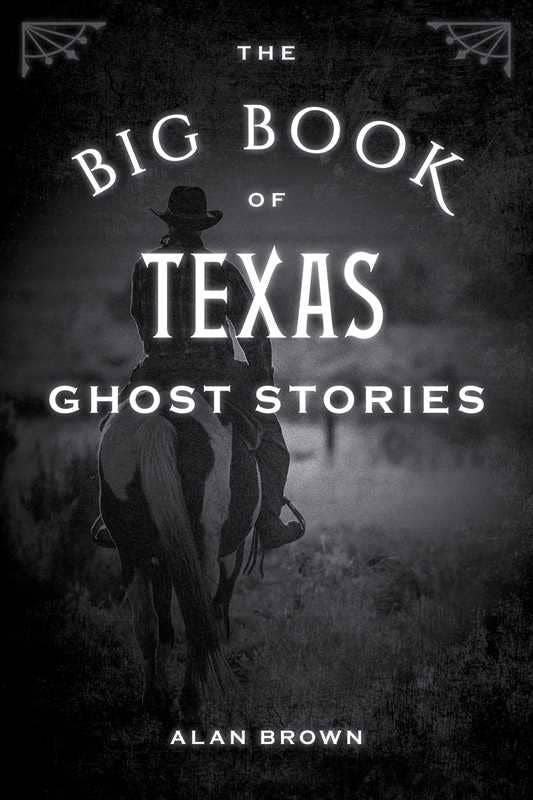 Big Book of Texas Ghost Stories by Alan Brown: Paperback; 288 pages / English