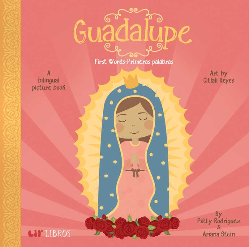 Guadalupe: First Words / Primeras palabras (Bilingual: English/Spanish) by Patty  Rodriguez: Board Books; 22 pages / English