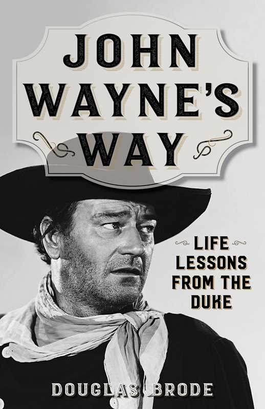 John Wayne's Way by Douglas Brode: Paperback; 192 pages / English