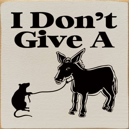 I don't give a rat's ass. (picture of rat and donkey): Old Ivory