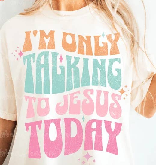 I'm Only Talking to Jesus Today Comfort Colors Tee: Ivory
