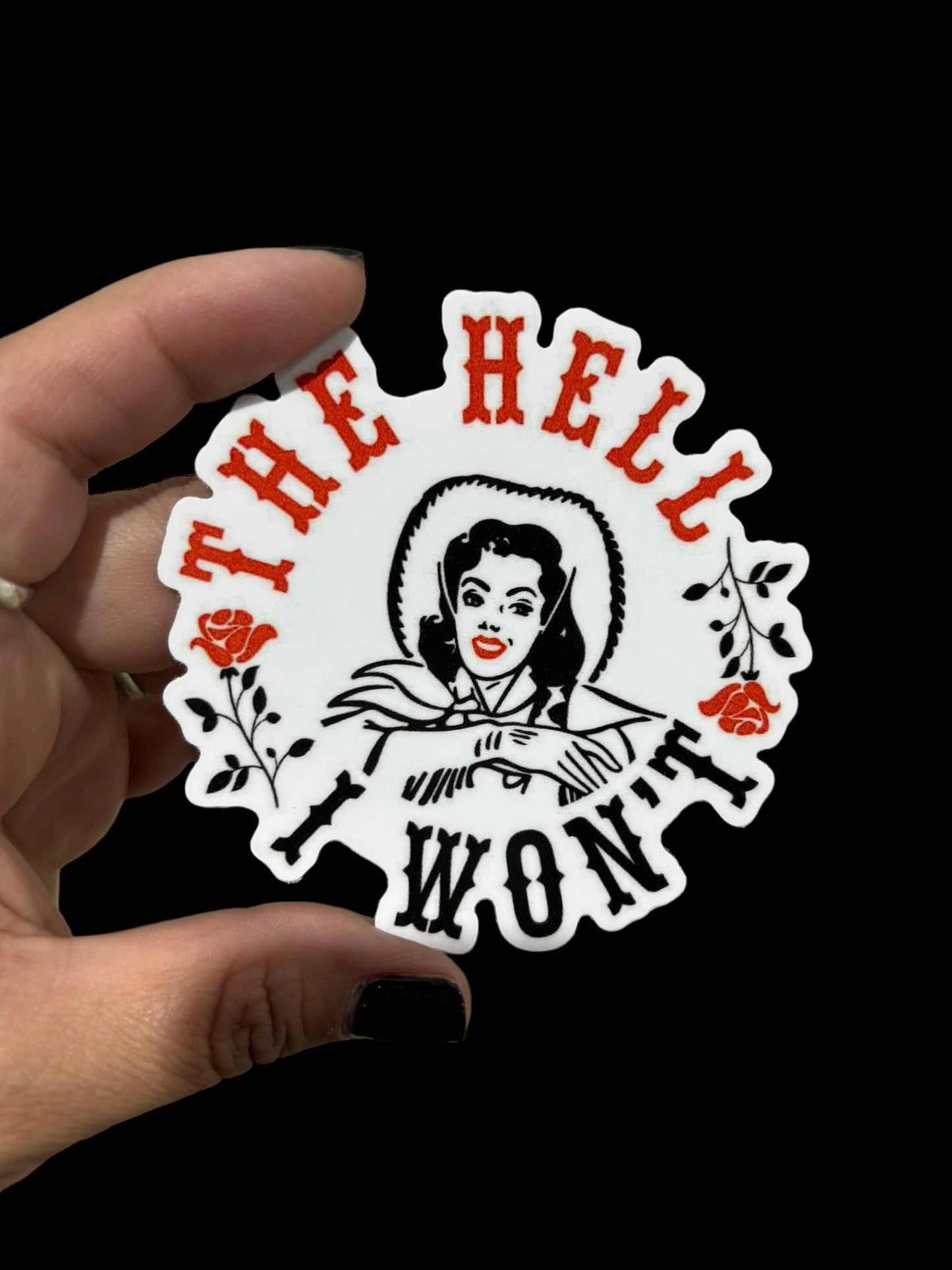 The hell I won’t Vinyl Sticker
