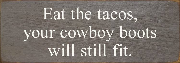 Eat The Tacos, Your Cowboy Boots Will Still Fit: Old Black