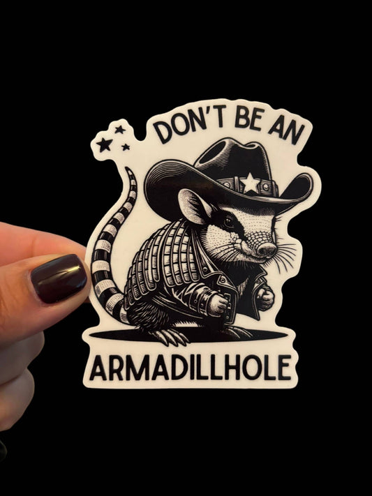 Don’t be an armadillhole Vinyl Sticker