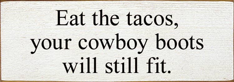 Eat The Tacos, Your Cowboy Boots Will Still Fit: Old Black