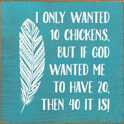 I Only Wanted 10 Chickens, But If God Wanted Me To Have 20..: Turquoise