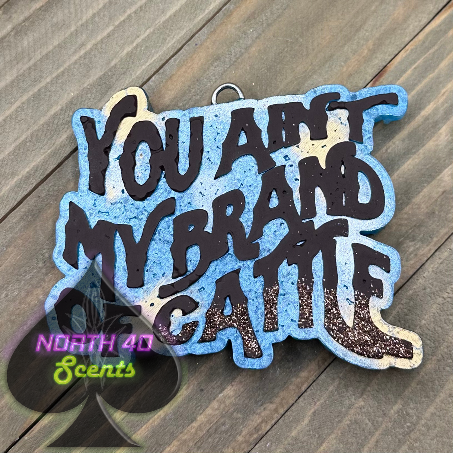 You Aint My Brand of Cattle Car Freshie North40