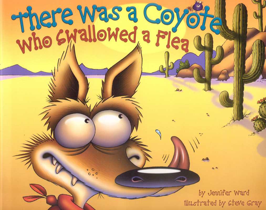 There Was a Coyote Who Swallowed a Flea by Jennifer Ward: Hardcover; 32 pages / English