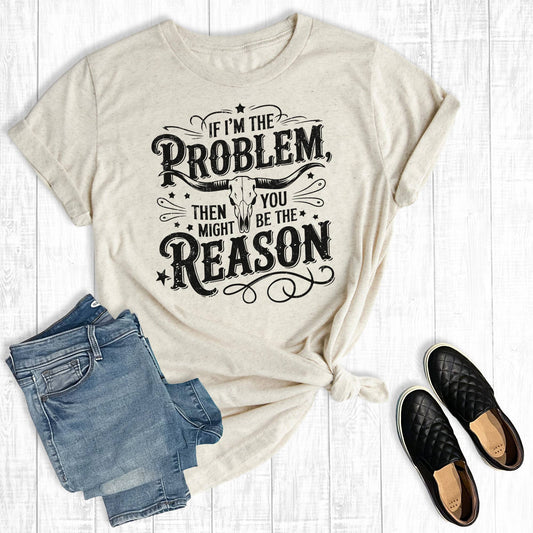 Funny Western You Might Be The Reason Graphic Tee: Oat Short Sleeve