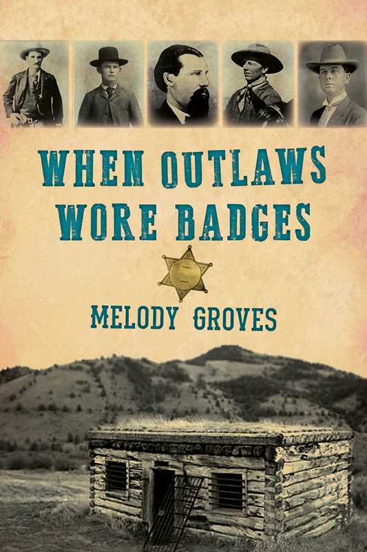 When Outlaws Wore Badges by Melody Groves: Paperback; 164 pages / English