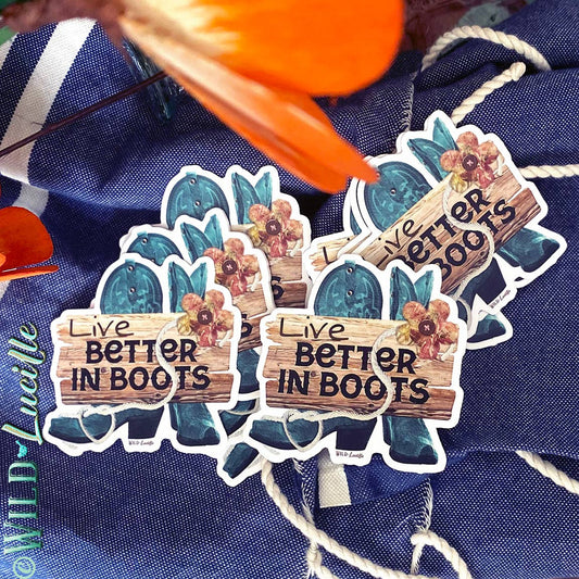 Live Better In Boots - Western Sticker wild Lucile