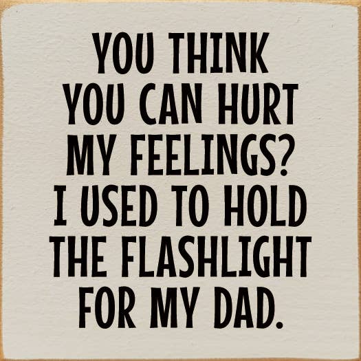 You Think You Can Hurt My Feelings?:Sawdust City Ivory