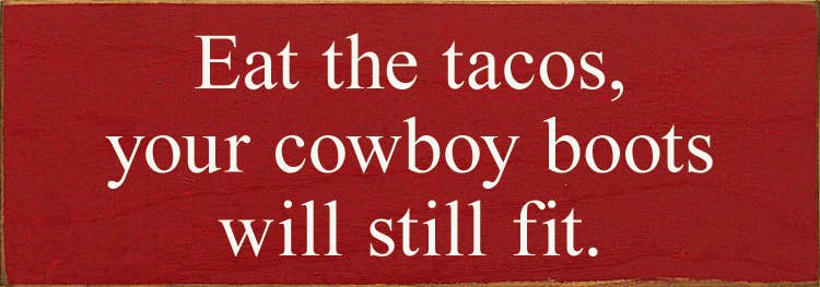 Eat The Tacos, Your Cowboy Boots Will Still Fit: Old Black