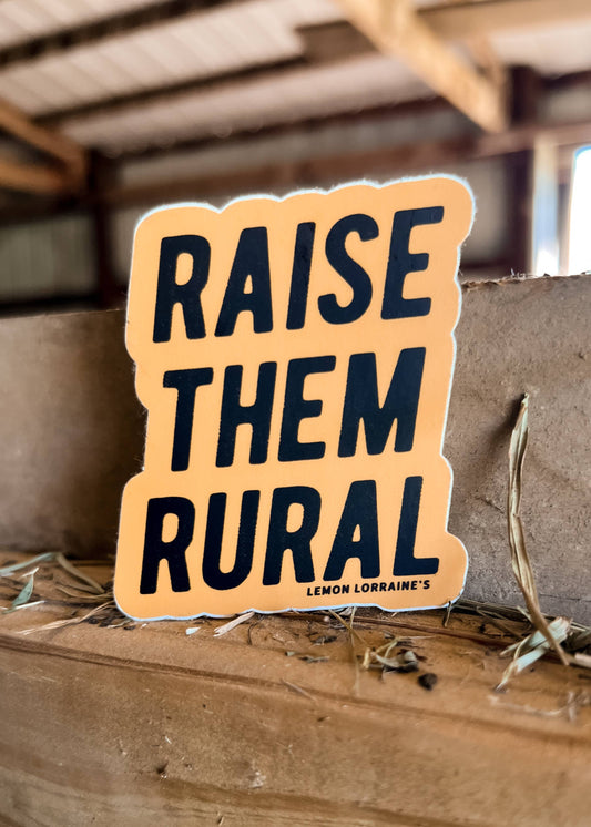 RAISE THEM RURAL - Sticker Decal 