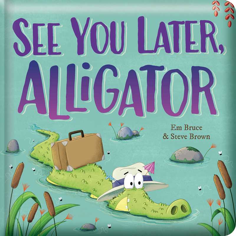 See You Later, Alligator: Padded Board Book by Em Bruce: Board Books; 22 pages / English