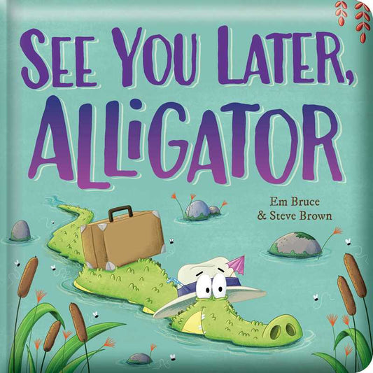 See You Later, Alligator: Padded Board Book by Em Bruce: Board Books; 22 pages / English