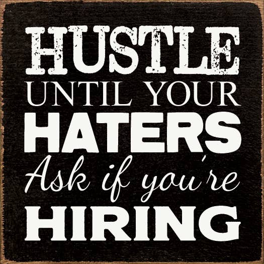 Hustle until your haters ask if you're hiring Wood Sign: Old Black